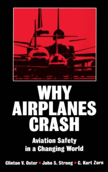 Why Airplanes Crash : Aviation Safety in a Changing World