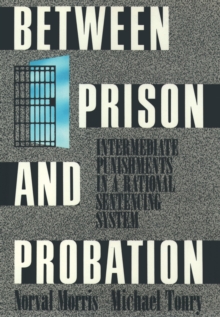 Between Prison and Probation : Intermediate Punishments in a Rational Sentencing System