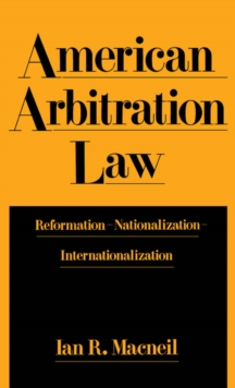 American Arbitration Law : Reformation--Nationalization--Internationalization