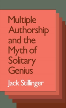 Multiple Authorship and the Myth of Solitary Genius