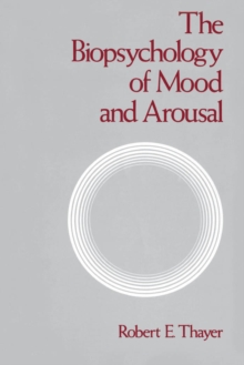 The Biopsychology of Mood and Arousal