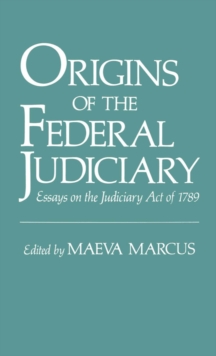 Origins of the Federal Judiciary : Essays on the Judiciary Act of 1789