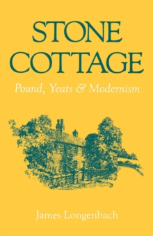 Stone Cottage : Pound, Yeats, and Modernism