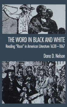 The Word in Black and White : Reading "Race" in American Literature, 1638-1867