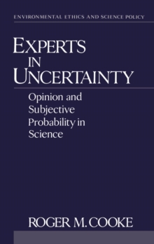 Experts in Uncertainty : Opinion and Subjective Probability in Science