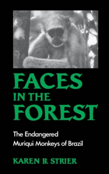 Faces in the Forest : The Endangered Muriqui Monkeys of Brazil