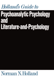 Holland's Guide to Psychoanalytic Psychology and Literature-and-Psychology