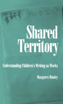 Shared Territory : Understanding Children's Writing as Works