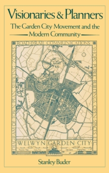 Visionaries and Planners : The Garden City Movement and the Modern Community