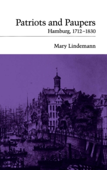 Patriots and Paupers : Hamburg, 1712-1830