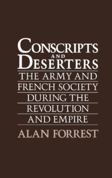 Conscripts and Deserters : The Army and French Society During the Revolution and Empire