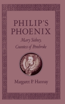 Philip's Phoenix : Mary Sidney, Countess of Pembroke