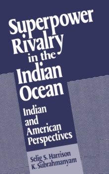 Superpower Rivalry in the Indian Ocean : Indian and American Perspectives