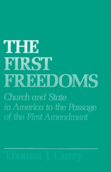 The First Freedoms : Church and State in America to the Passage of the First Amendment