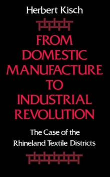 From Domestic Manufacture to Industrial Revolution : The Case of the Rhineland Textile Districts