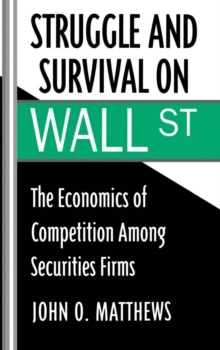 Struggle and Survival on Wall Street : The Economics of Competition among Securities Firms