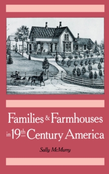 Families and Farmhouses in Nineteenth-Century America : Vernacular Design and Social Change