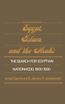 Egypt, Islam, and the Arabs : The Search for Egyptian Nationhood, 1900-1930