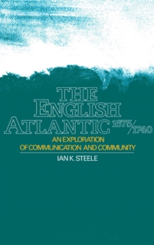 The English Atlantic, 1675-1740 : An Exploration of Communication and Community