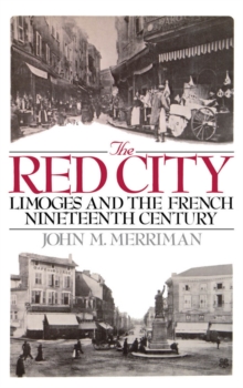 The Red City : Limoges and the French Nineteenth Century, PDF eBook The Red City : Limoges and the French Nineteenth Century, PDF eBook