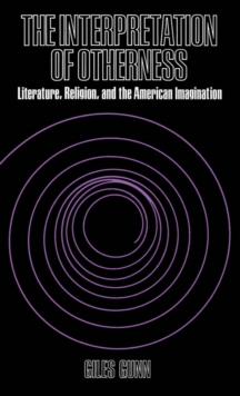 The Interpretation of Otherness : Literature, Religion, and the American Imagination