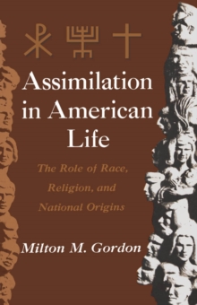 Assimilation in American Life : The Role of Race, Religion and National Origins