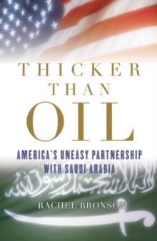 Thicker Than Oil : America's Uneasy Partnership with Saudi Arabia