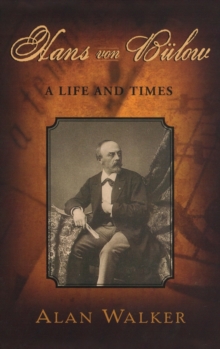 Hans Von Bulow : A Life and Times, Hardback Book Hans Von Bulow : A Life and Times, Hardback Book