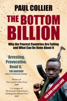The Bottom Billion : Why the Poorest Countries are Failing and What Can Be Done About It, Paperback / softback Book The Bottom Billion : Why the Poorest Countries are Failing and What Can Be Done About It, Paperback / softback Book