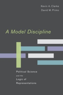 A Model Discipline : Political Science and the Logic of Representations