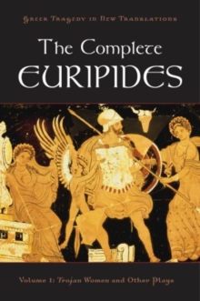 The Complete Euripides Volume I Trojan Women and Other Plays, Paperback / softback Book The Complete Euripides Volume I Trojan Women and Other Plays, Paperback / softback Book