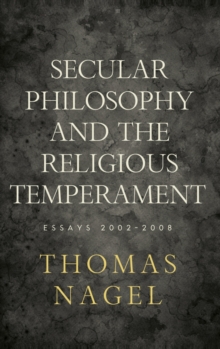 Secular Philosophy and the Religious Temperament : Essays 2002-2008