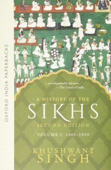 A History of the Sikhs Vol 1 (SECOND EDITION) : Volume 1 1469-1838