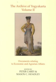 The Archive of Yogyakarta Vol 2 : Documents Relating to Economic and Agrarian Affairs, Hardback Book The Archive of Yogyakarta Vol 2 : Documents Relating to Economic and Agrarian Affairs, Hardback Book