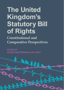 The United Kingdom's Statutory Bill of Rights : Constitutional and Comparative Perspectives, Hardback Book The United Kingdom's Statutory Bill of Rights : Constitutional and Comparative Perspectives, Hardback Book