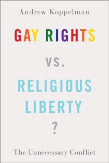 Gay Rights vs. Religious Liberty? : The Unnecessary Conflict