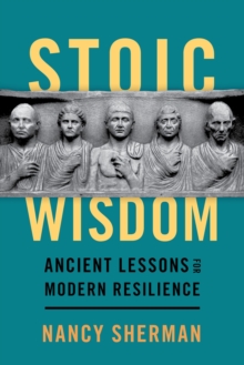 Stoic Wisdom : Ancient Lessons for Modern Resilience