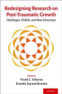 Redesigning Research on Post-Traumatic Growth : Challenges, Pitfalls, and New Directions