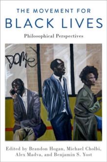 The Movement for Black Lives : Philosophical Perspectives