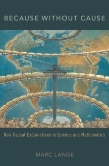 Because Without Cause : Non-Casual Explanations In Science And Mathematics