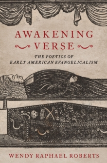 Awakening Verse : The Poetics of Early American Evangelicalism