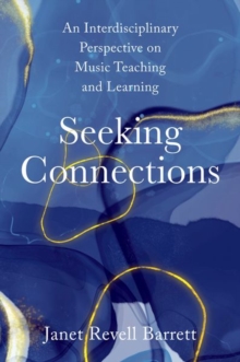 Seeking Connections : An Interdisciplinary Perspective on Music Teaching and Learning