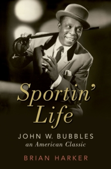 Sportin' Life : John W. Bubbles, An American Classic