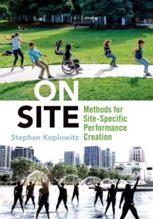 On Site : Methods for Site-Specific Performance Creation