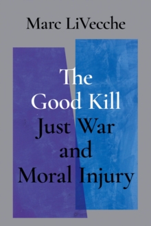 The Good Kill : Just War and Moral Injury