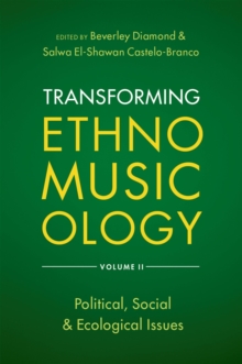 Transforming Ethnomusicology Volume II : Political, Social & Ecological Issues