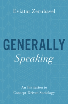 Generally Speaking : An Invitation to Concept-Driven Sociology