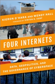 Four Internets : Data, Geopolitics, and the Governance of Cyberspace