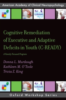 Cognitive Remediation of Executive and Adaptive Deficits in Youth (C-READY) : A Family Focused Program