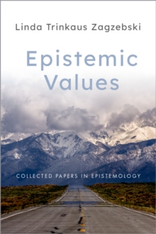 Epistemic Values : Collected Papers in Epistemology